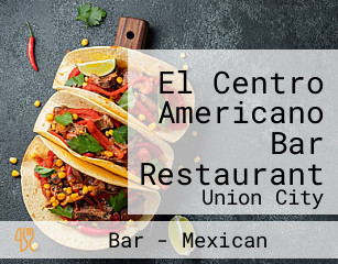 El Centro Americano Bar Restaurant