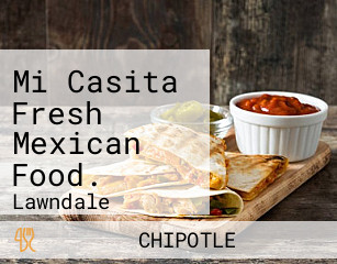 Mi Casita Fresh Mexican Food.