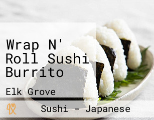 Wrap N' Roll Sushi Burrito