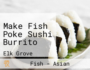 Make Fish Poke Sushi Burrito