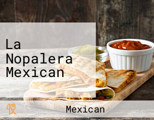 La Nopalera Mexican