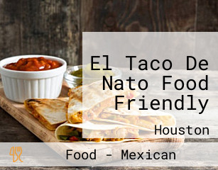 El Taco De Nato Food Friendly