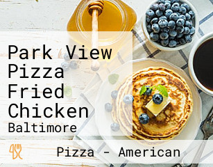 Park View Pizza Fried Chicken