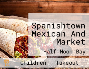 Spanishtown Mexican And Market