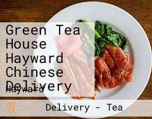 Green Tea House Hayward Chinese Delivery