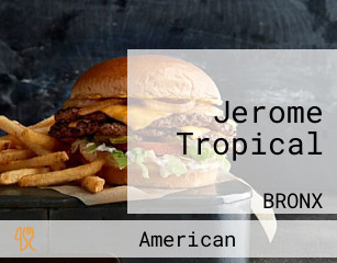 Jerome Tropical