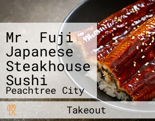 Mr. Fuji Japanese Steakhouse Sushi
