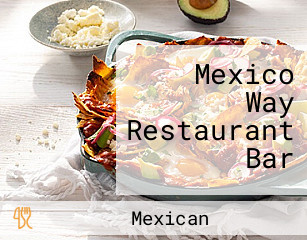 Mexico Way Restaurant Bar