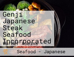 Genji Japanese Steak Seafood Incorporated
