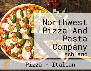 Northwest Pizza And Pasta Company