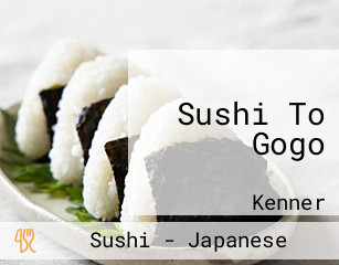 Sushi To Gogo