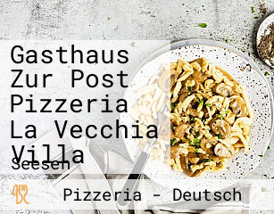 Gasthaus Zur Post Pizzeria La Vecchia Villa