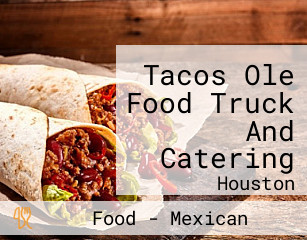 Tacos Ole Food Truck And Catering