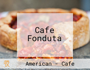 Cafe Fonduta