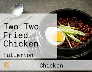 Two Two Fried Chicken