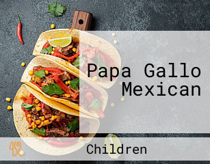 Papa Gallo Mexican