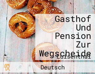 Gasthof Und Pension Zur Wegscheide