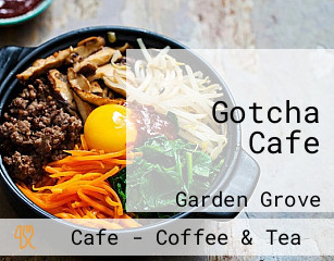 Gotcha Cafe