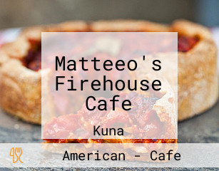 Matteeo's Firehouse Cafe