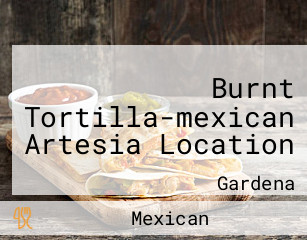Burnt Tortilla-mexican Artesia Location