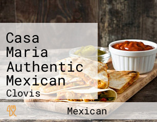 Casa Maria Authentic Mexican