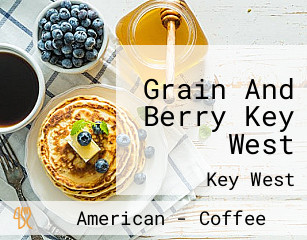 Grain And Berry Key West