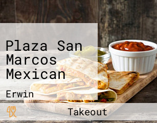 Plaza San Marcos Mexican