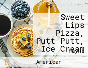 Sweet Lips Pizza, Putt Putt, Ice Cream