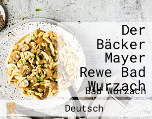 Der Bäcker Mayer Rewe Bad Wurzach