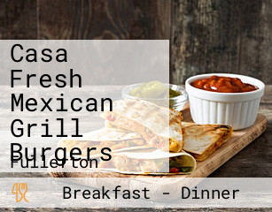 Casa Fresh Mexican Grill Burgers