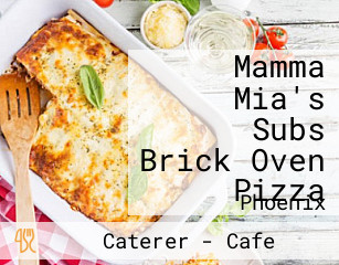 Mamma Mia's Subs Brick Oven Pizza