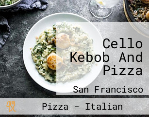 Cello Kebob And Pizza