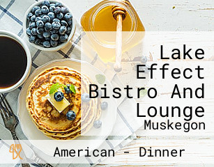 Lake Effect Bistro And Lounge