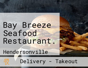 Bay Breeze Seafood Restaurant.