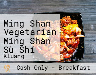 Ming Shan Vegetarian Míng Shàn Sù Shí