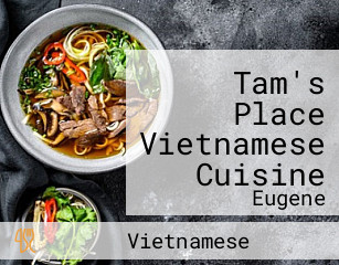 Tam's Place Vietnamese Cuisine