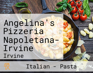 Angelina's Pizzeria Napoletana- Irvine