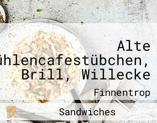 Alte Mühle-Mühlencafestübchen, Brill, Willecke