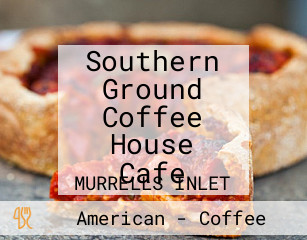 Southern Ground Coffee House Cafe