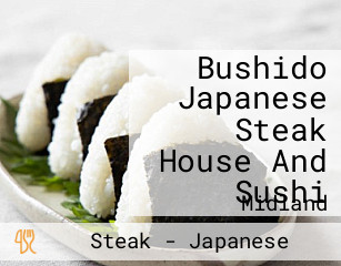 Bushido Japanese Steak House And Sushi