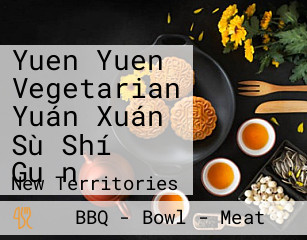 Yuen Yuen Vegetarian Yuán Xuán Sù Shí Guǎn