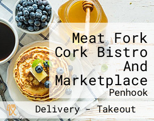 Meat Fork Cork Bistro And Marketplace