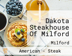 Dakota Steakhouse Of Milford