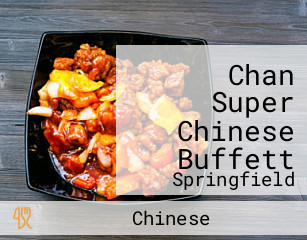 Chan Super Chinese Buffett