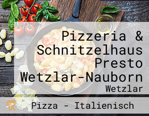 Pizzeria & Schnitzelhaus Presto Wetzlar-Nauborn