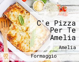 C'e Pizza Per Te Amelia