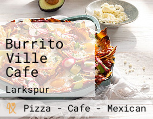 Burrito Ville Cafe