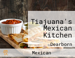 Tiajuana's Mexican Kitchen