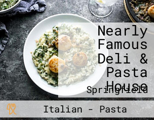 Nearly Famous Deli Pasta House