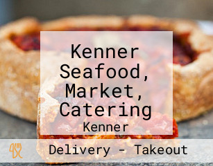 Kenner Seafood, Market, Catering